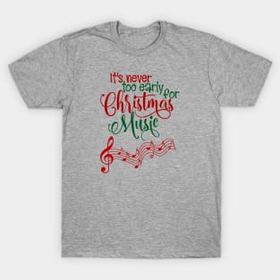 Funny It's Never To Early For Christmas Music T-Shirt